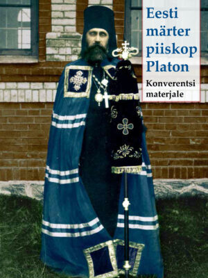 EESTI MÄRTER PIISKOP PLATON. Konverentsi materjale
