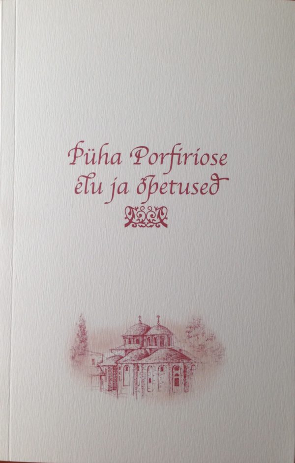 PÜHA PORFIRIOSE ELU JA ÕPETUSED